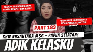 ADIK KELASKU  KHW NUSANTARA PAPUA SELATAN PART 183 [upl. by Oramlub]