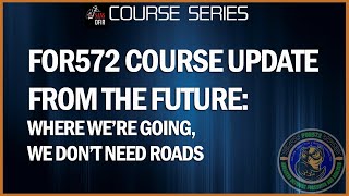 FOR572 Course Update from the Future Where We’re Going We Don’t Need Roads [upl. by Asilaj]