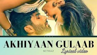 Akhiyaan Gulaab Lyrical Shahid Kapoor Kriti Sanon  Mitraz  Teri Baaton Mein Aisa Uljha Jiya [upl. by Cora161]