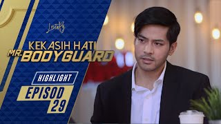 HIGHLIGHT Episod 29  Kekasih Hati Mr Bodyguard 2021 [upl. by Hoo]