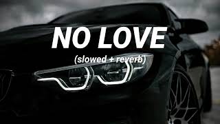 No Love slowedreverb  Shubh  Perish Beatz [upl. by Reddin]