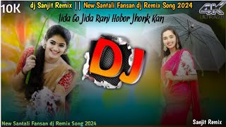 Jida Go Jida Rani Hobor Jhonk Kan  New Santali Fansan dj Remix Song 2024 dj Sanjit Remix [upl. by Hermia257]