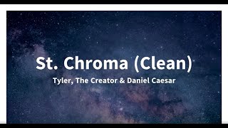 St Chroma by Tyler The Creator amp Daniel Caesar Clean Lyrics [upl. by Aivata775]