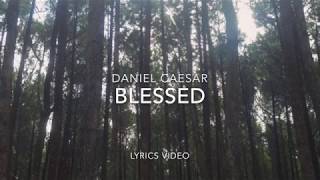 LYRICS Blessed  Daniel Caesar [upl. by Tuppeny412]