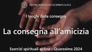 I luoghi della consegna  La consegna allamicizia [upl. by Ametaf581]