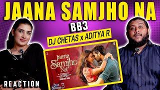 Jaana Samjho Na  BB3  REACTION  Kartik Aaryan x Triptii x Aditya x DJ Chetas  Pakistani Reacts [upl. by Rawde]