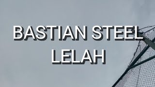 Bastian Steel  Lelah Lirik [upl. by Nicki]