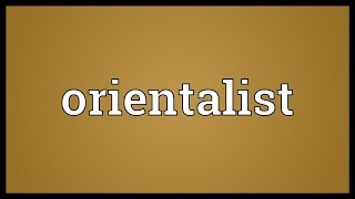 Orientalist Meaning [upl. by Brien]