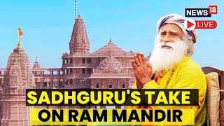 Spiritual Guru Sadhguru Talks About The Ram Janmabhoomi In Ayodhya  Ayodhya Ram Mandir News  LIVE [upl. by Eedebez]