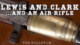 The BulletIn  Lewis and Clark and a Mysterious Air Rifle [upl. by Attah693]