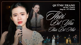 THỜI ĐỂ YÊU THỜI ĐỂ NHỚ  QUỲNH TRANG  ST VŨ THANH Official MV [upl. by Halsey]