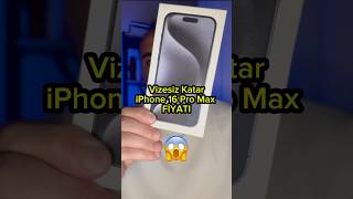 Vizesiz Katar iPhone 16 PRO MAX Fiyatları🔥😍 [upl. by Esirahc]