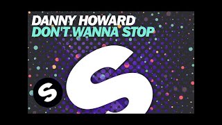 Danny Howard  Dont Wanna Stop [upl. by Gerc]