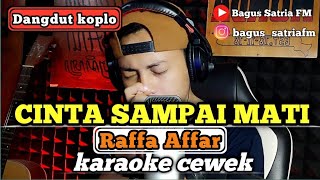 Cinta sampai mati  Raffa Affar  karaoke duet tanpa vokal cewek dangdut koplo [upl. by Tiffy]