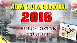 Ayrıntılı SILA YOLU 2016 BULGARISTAN  TÜRKIYE ADIM ADIM silayolu  izin yolu FullHD [upl. by Etnemelc]