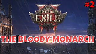 THE BLOODY MONARCH RISES  Path of Exile 2  ACT II  2 [upl. by Elaweda223]