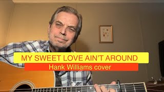 MY SWEET LOVE AIN’T AROUND  Hank Williams cover [upl. by Ellocin774]