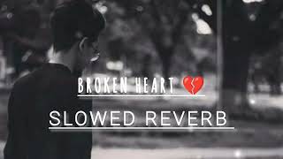 best broken heart songsslowed reverb lofi mixedatifaslam arijitsingh song bestmoodoffsong [upl. by Pyle]