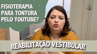 Reabilitação vestibular fisioterapia e exercícios para tontura do youtube funcionam [upl. by Ynneh]