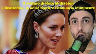 Il mistero di Kate Middleton  lileostomia le varie teorie e lannuncio imminente  Favíl [upl. by Ailenroc]