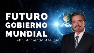 quotFuturo Gobierno Mundialquot  Dr Armando Alducin [upl. by Mushro]