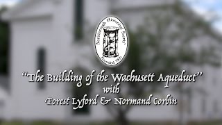 Northborough Historical Society quotBuilding the Wachusett Aqueductquot  May 3 2017 [upl. by Ramberg857]