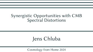 Jens Chluba  Synergistic Opportunities with CMB Spectral Distortions [upl. by Carolina]