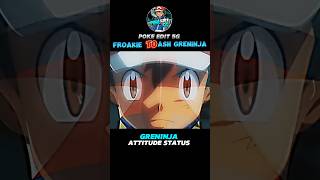 FROAKIE TO ASH GRENINJA ATTITUDE STATUS🤟ashattitudeanimeashkechumamvpokemonamvshorts [upl. by Gnurt416]