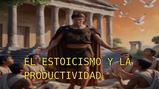 El estoicismo y la productividadestoicismopractico [upl. by Haisej997]