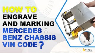 How To Engrave and Marking Mercedes Benz Chassis VIN Code  HeatSign [upl. by Sheena]