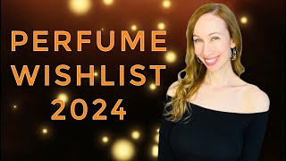 My Perfume Wishlist for 2024 [upl. by Mayman33]