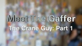 Meet The Gaffer 53 The Crane Guy  Part 1 [upl. by Weaks]