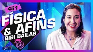 BIBI BAILAS FÍSICA E AFINS  Inteligência Ltda Podcast 451 [upl. by Aticilef]