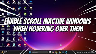 How to Enable Scroll Inactive Windows When Hovering Over Them in Windows 11 [upl. by Suivatra]