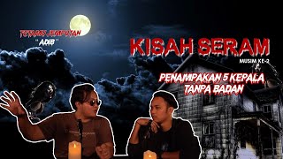 Kisah Seram S2  PENAMPAKAN 5 KEPALA TANPA BADAN  Sterk Production [upl. by Yunick]