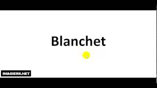 How to pronounce Blanchet [upl. by Aerdnek671]