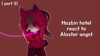 Hazbin hotel react to Alastor angst Radioapple  StaticRadio part 3 [upl. by Adnohsirk982]