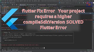 flutter Fix ErrorYour project requires a higher compileSdkVersion SOLVED Flutter Error new version [upl. by Notyep]