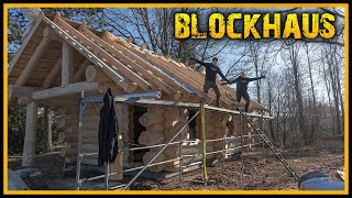 Das Blockhaus  Das Dach macht uns fertig Part 7  Blockhütte Naturstammhaus Canadahaus [upl. by Noslen]