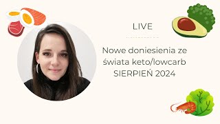 Nowe doniesienia ze świata ketolowcarb SIERPIEŃ 2024 [upl. by Hanej]