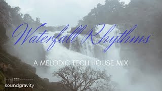 Waterfall Rhythms A Melodic Tech House Mix 2024 [upl. by Suoivatnod]