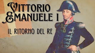 Vittorio Emanuele I  Il ritorno del re [upl. by Rubi]