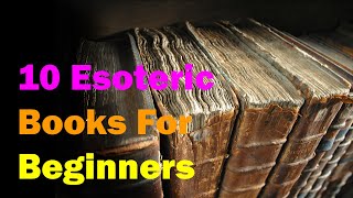 10 Esoteric Books For Beginners [upl. by Ynoyrb]