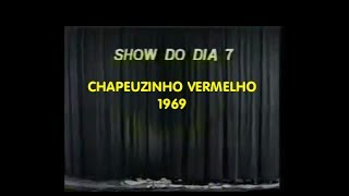 Show do dia 7 021969  Chapeuzinho Vermelho [upl. by Yerrot]