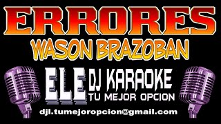 Wason Brazoban Errores 2020 ♫ DEMO ELE DJ KARAOKE ♫ [upl. by Brenton]