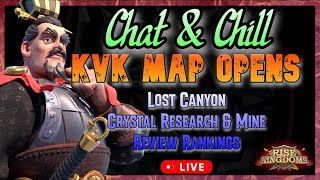 Chat amp Chill  KvK Map Opens  Lost Canyon  Crystal Mine amp Research LvL 25  Rise of Kingdoms [upl. by Dosi677]