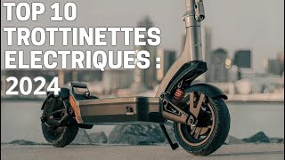 10 MEILLEURES TROTTINETTES ELECTRIQUES 2024  Le guide ultime [upl. by Yuma]