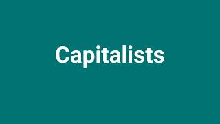 Capitalists Meaning and Pronunciation [upl. by Ynehteb]