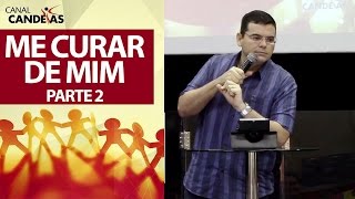 ME CURAR DE MIM parte 2  Pare de se justificar  Hildebrando Cerqueira [upl. by Jeremiah]