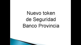 Nuevo token de seguridad Banco Provincia [upl. by Ydnic80]